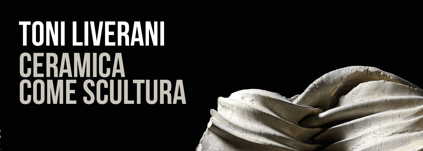 Toni Liverani. La ceramica come scultura