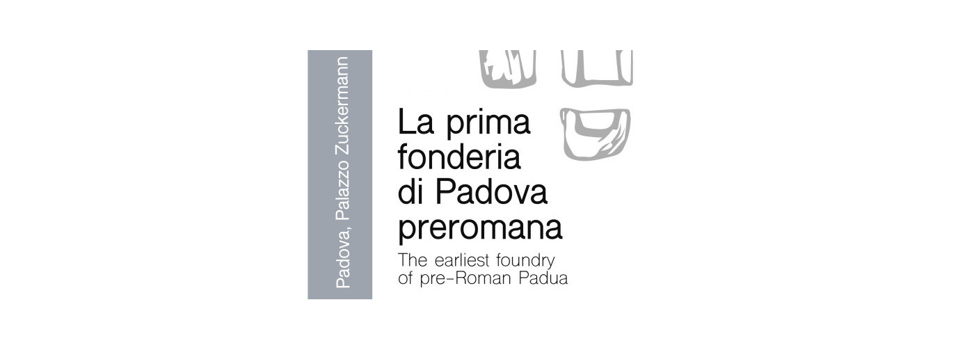 La prima Fonderia di Padova Preromana